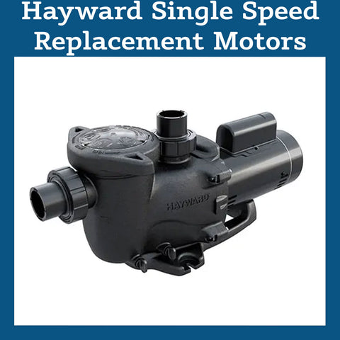 Hayward Single Speed Replacement Motors