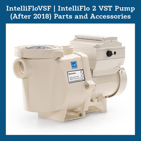 IntelliFloVSF | IntelliFlo 2 VST Pump (After 2018) Parts and Accessories